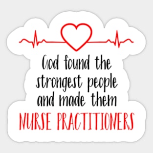 As Tees God Found Strong People Nurse Practitioners Sticker